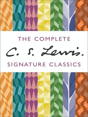 cover image of The Complete C. S. Lewis Signature Classics